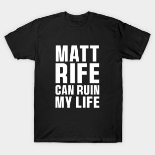 Matt Rife Can Ruin My Life Funny Quote, Trendy Summer T-Shirt